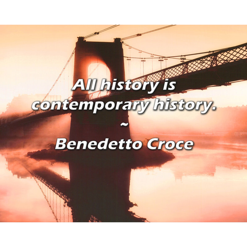 Benedetto Croce Citation: Toute l'histoire est de l'histoire contemporaine., H 20 po x l 24 po
