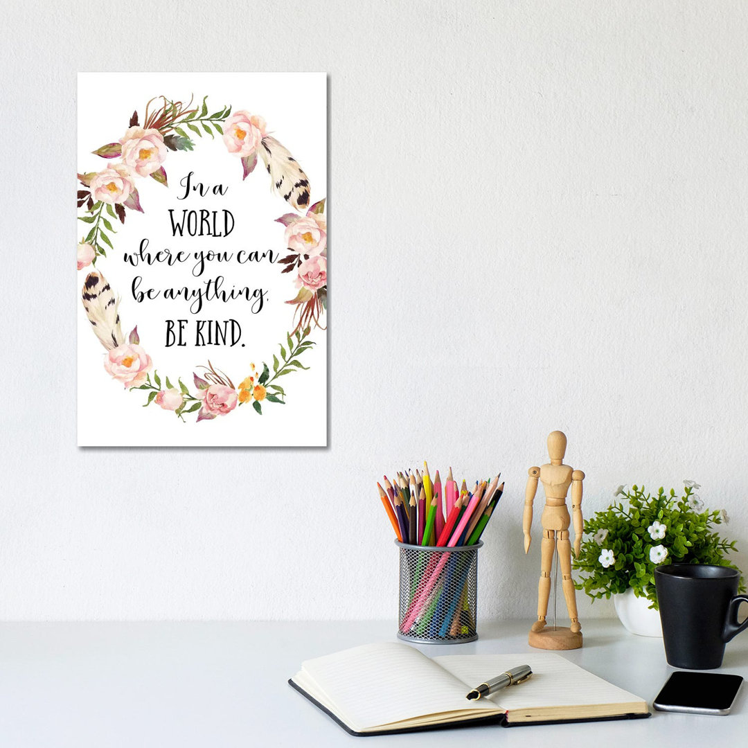 In A World Where You Can Be Anything, Be Kind - Print on Canvas