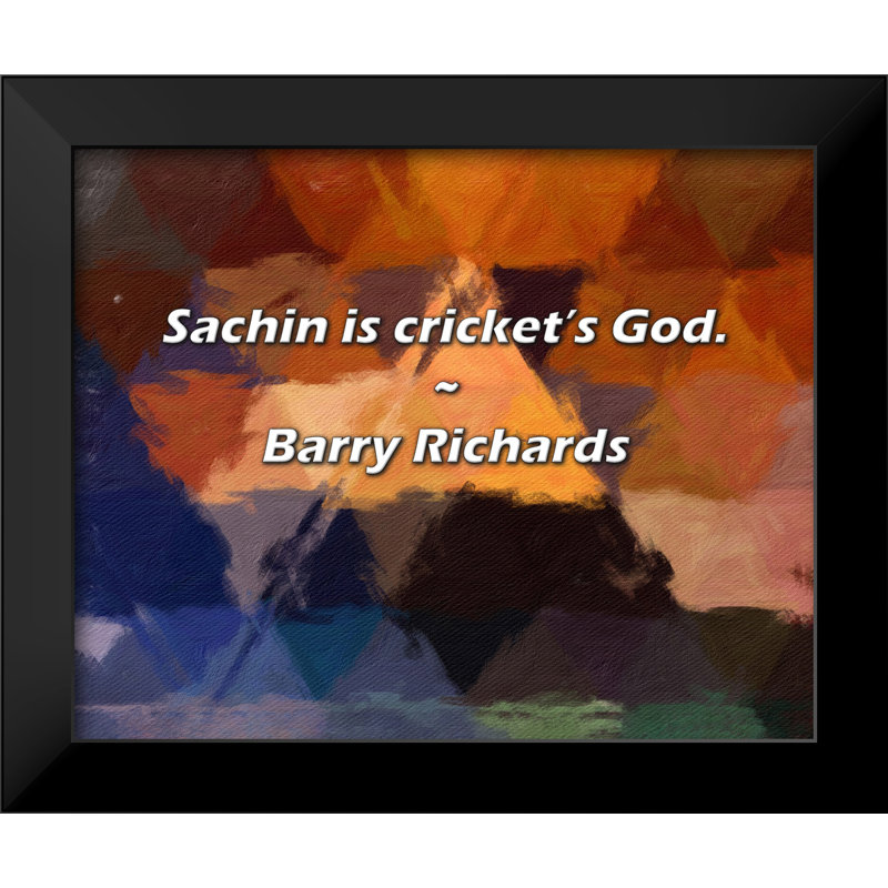 Barry Richards Quote: Sachin is cricket’s God.