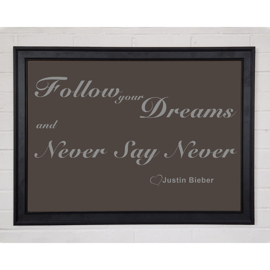 Musik Zitat Follow Your Dreams Justin Bieber Schokolade Gerahmter Druck 10329