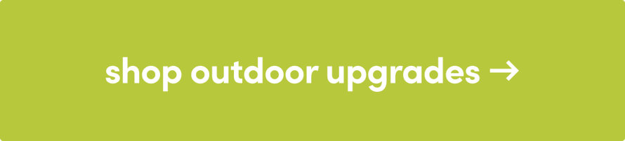 Shop outdoor upgrades →