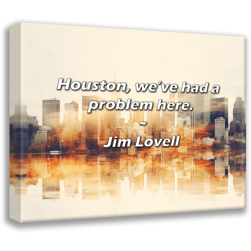 Artsy Quote "Houston, we’ve had a problem here." By Jim Lovell Gallery Wrapped Canvas, 24" H x 17" W