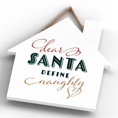 Xmas Dear Santa Define Naughty Wooden House Plaque