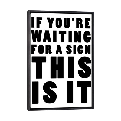 " If You're Waiting for a Sign This Is It " Textual Art Print