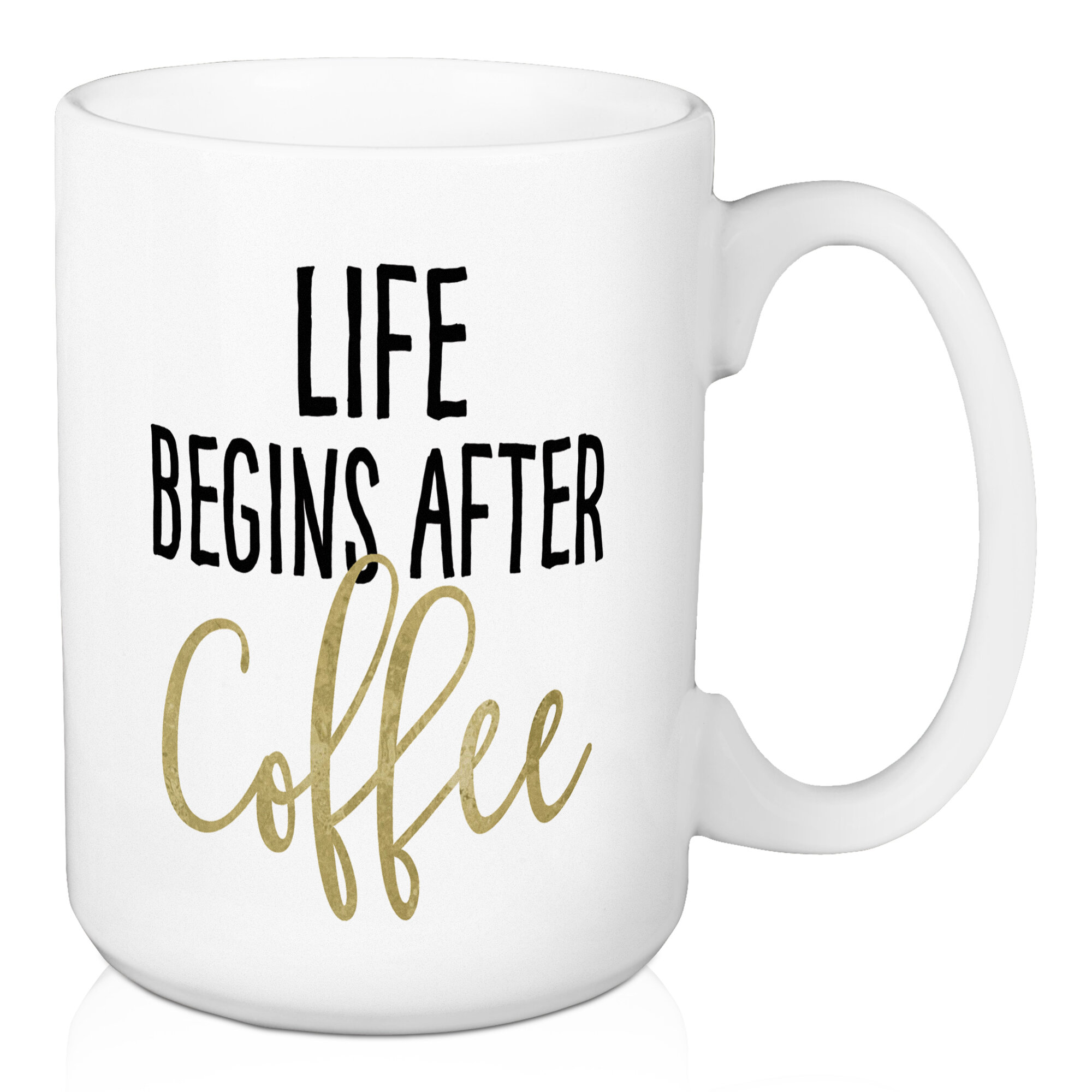 Winston Porter Goodson Life Begins After Coffee Coffee Mug | Wayfair