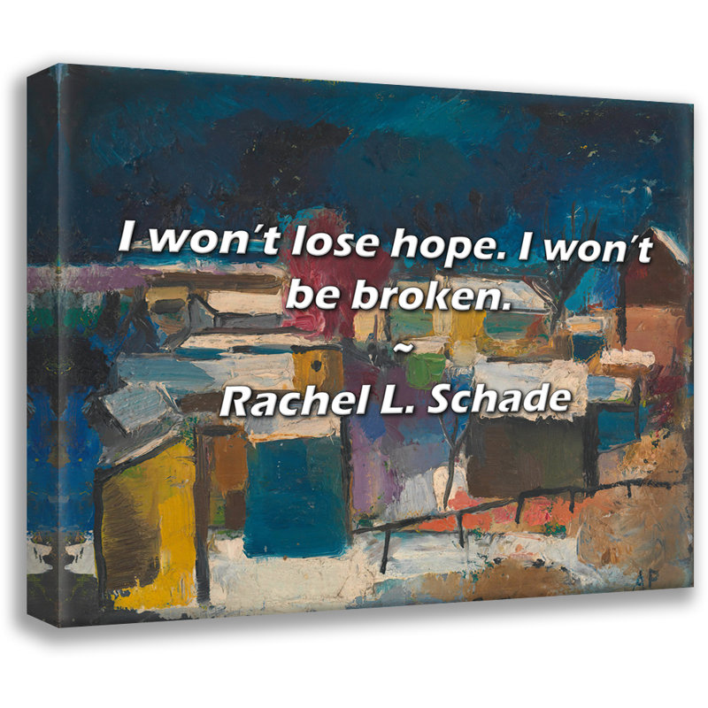 Citation artistique «Je ne perds pas espoir. Je ne serai pas brisé». Toile tendue par Rachel L. Schade, H 48 po x l 33 po