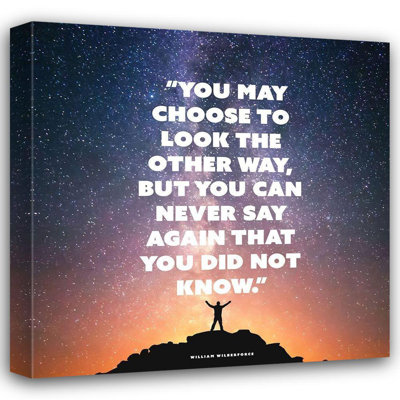 Ebern Designs ArtsyQuotes Gallery Wrapped Canvas Art: William Wilberforce Quote: Look the Other Way