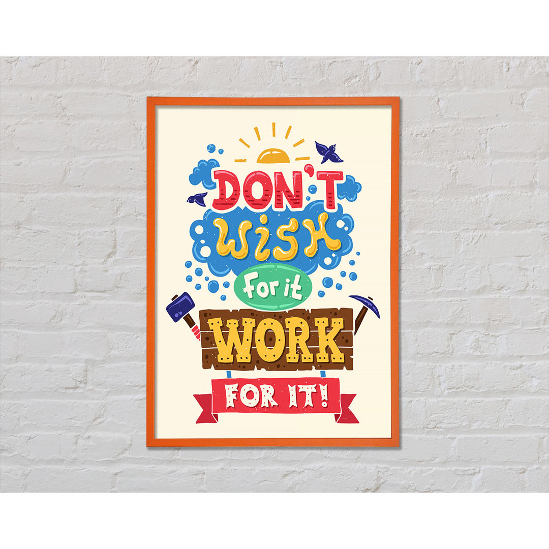 Don't Wish For It Work For It 2 - Einzelne Bilderrahmen Kunstdrucke