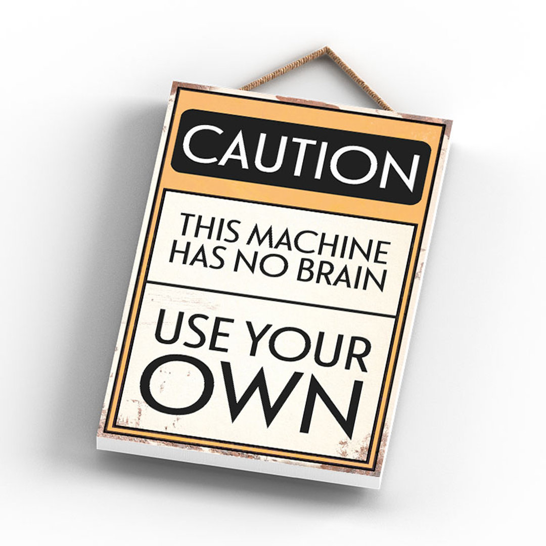 Caution Use Your Brain - Print on MDF