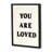Mireille White "You Are Loved' Sign
