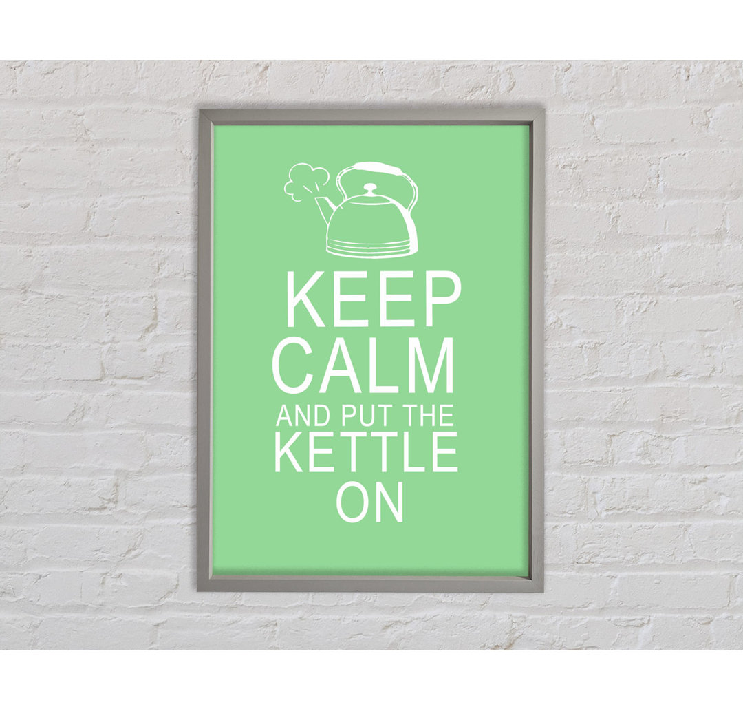 Keep Calm And Put The Kettle On Green - Einzelner Bilderrahmen Typografie auf Leinwand