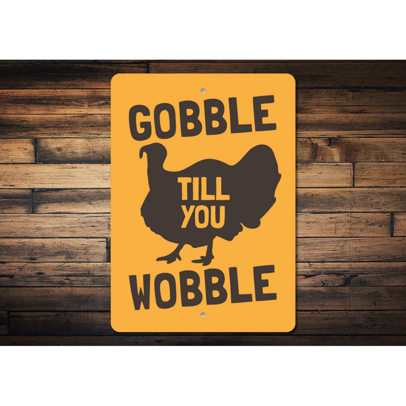Enseigne en aluminium Gobble Till You Wobble, H 18 po x l 12 po x P 0,06 po