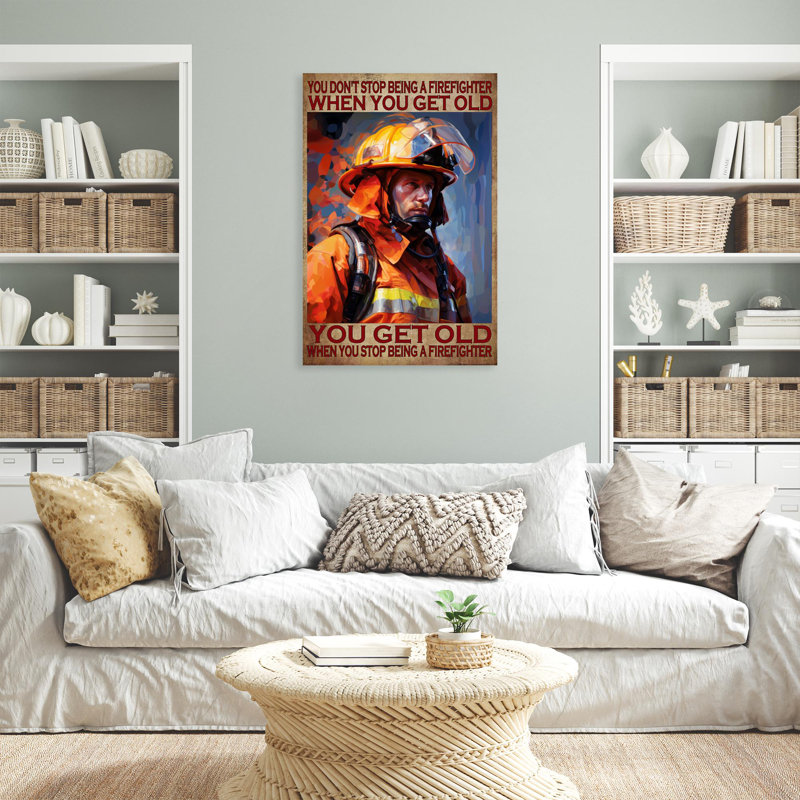 You Get Old When You Stop Being A Firefighter, H 20 po x l 16 po x P 1,25 po