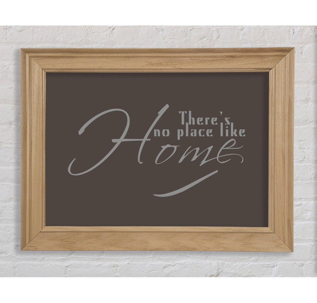 Home Quote Theres No Place Like Home Chocolate - Einzelne Bilderrahmen Kunstdrucke