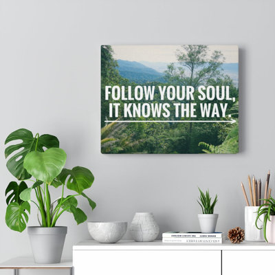 Follow Your Soul - Wrapped Canvas Print