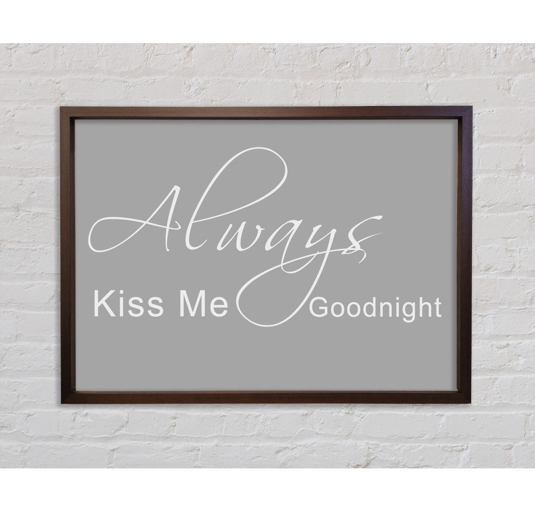 Love Quote Always Kiss Me Goodnight 2 Grey White - Single Picture Frame Typography on Canvas