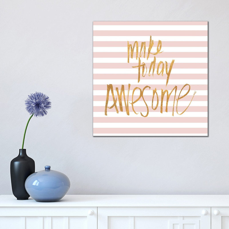 Make Today Awesome On Pink Stripes by Sd Graphics Studio - Print on Canvas, 66.04 cm H x 66.04 cm W x 1.91 cm D