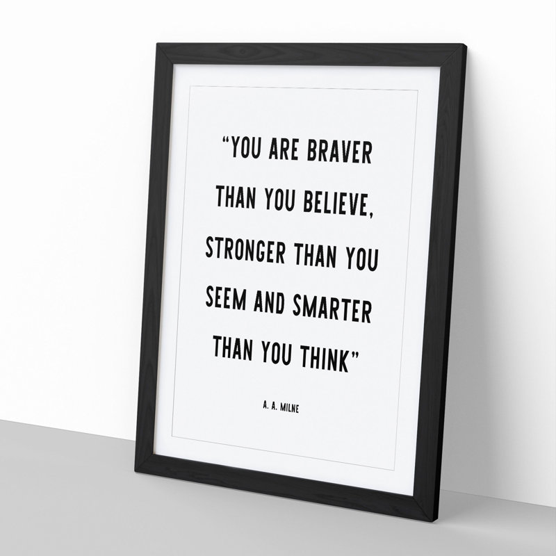 Braver Than You Believe - Framed Print, 36cm H x 27cm W x 2cm D, Black