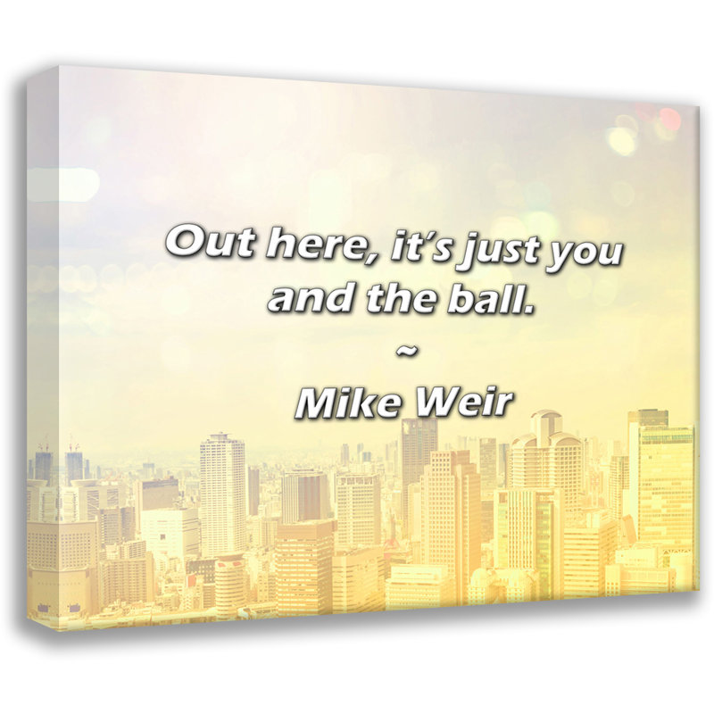 Mike Weir Quote: Out here, it’s just you and the ball., 15" H x 18" W