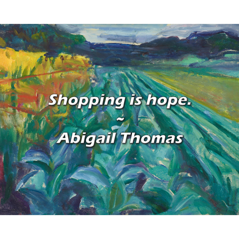 Abigail Thomas Citation: «Magasiner, c'est espérer»., H 26 po x l 32 po