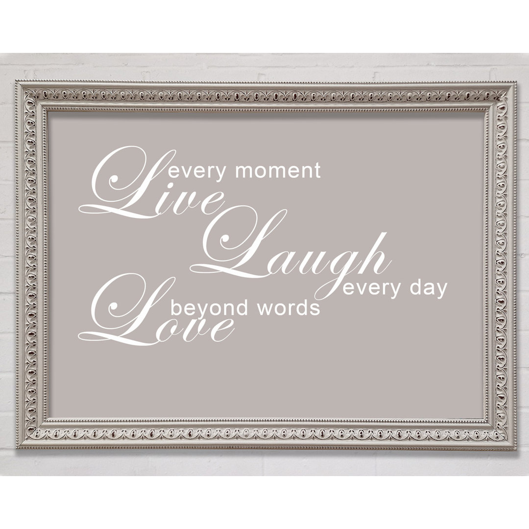 Gerahmter Kunstdruck Home Quote Love Quote Live Every Moment 3