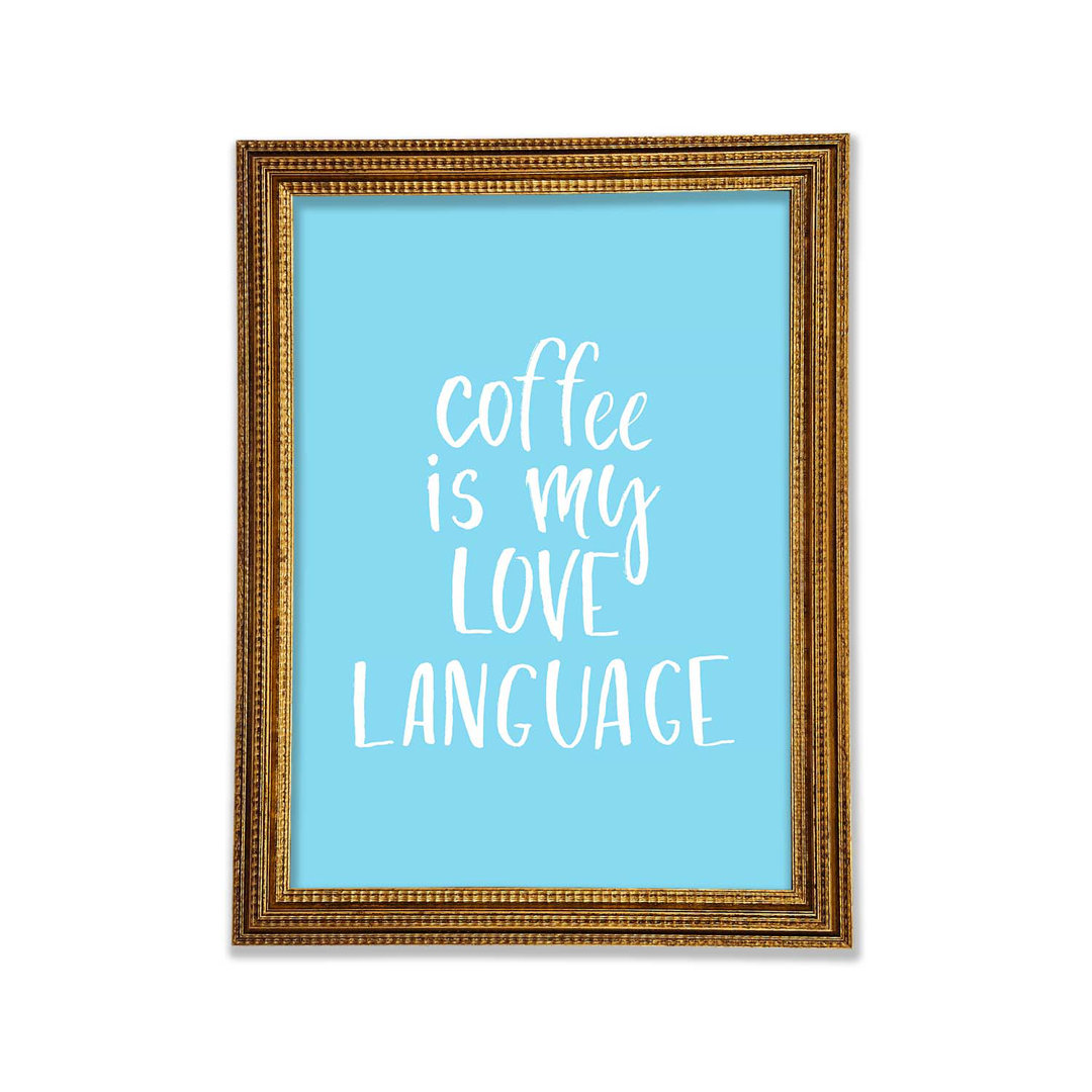 Coffee Is My Love Language - Einzelbildrahmen Typografie