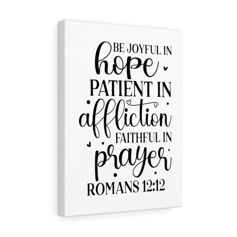 Be Joyful In Hope Romans 12:12 - Wrapped Canvas Print, 36cm H x 28cm W
