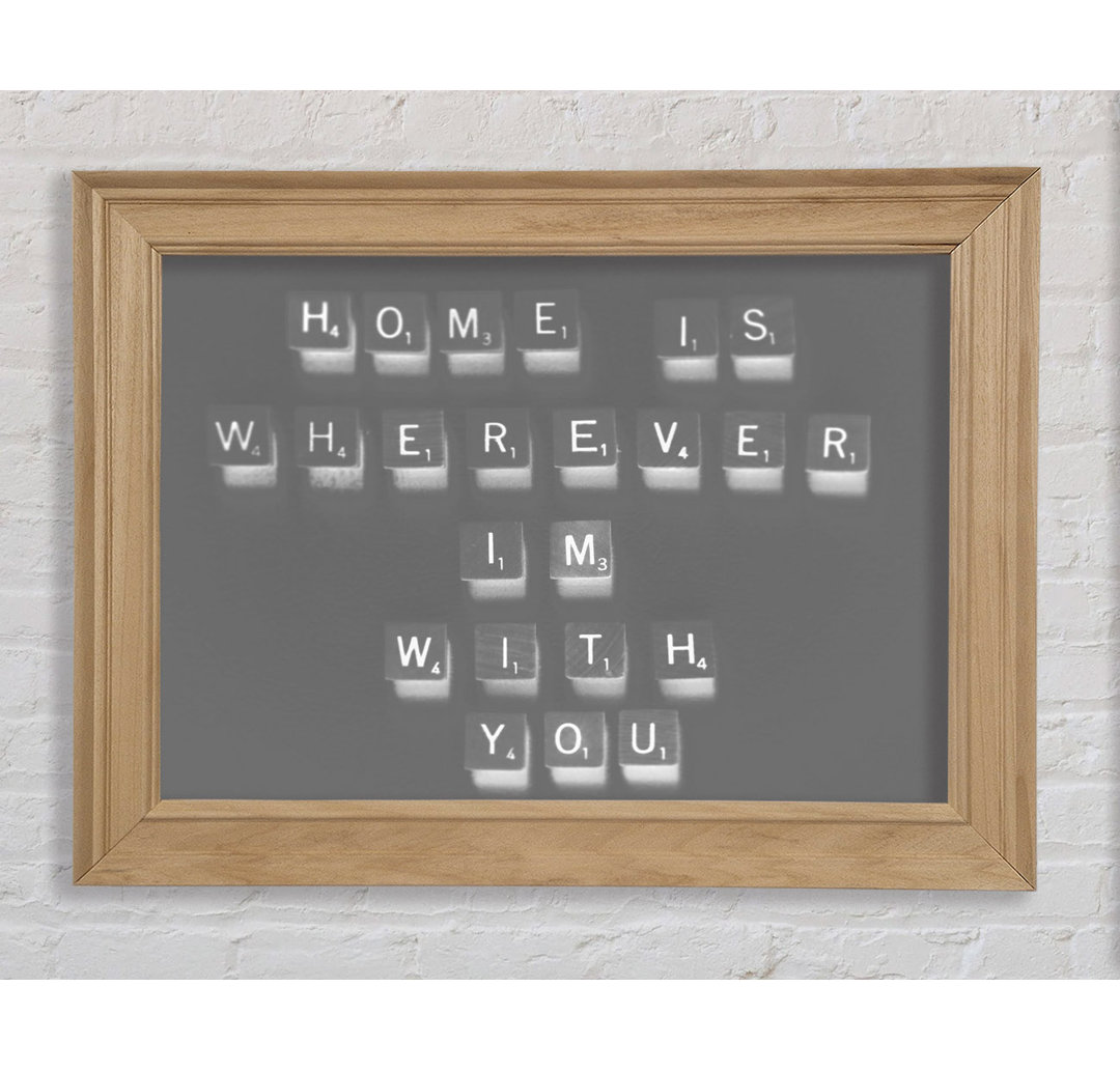 Love Quote Home Is Wherever Im With You Grey Framed Print Wall Art