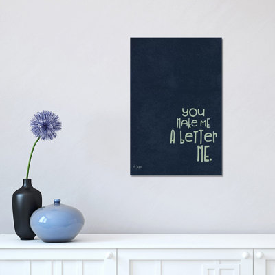 You Make Me A Better by Jaxn Blvd. - Wrapped Canvas Gallery-Wrapped Canvas Giclée