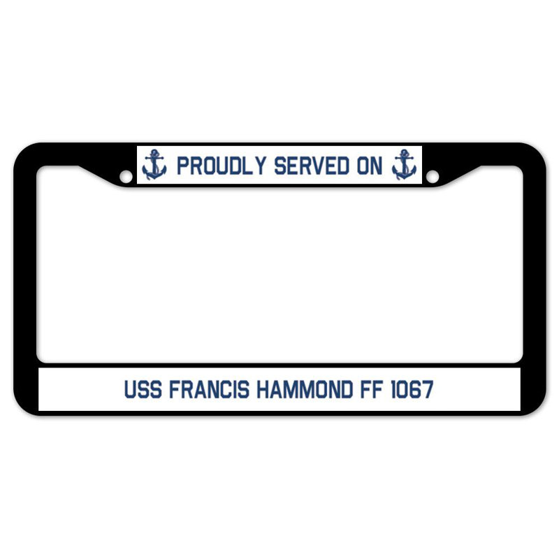 Signmission Proudly Served On Served On USS FRANCIS HAMMOND FF 1067 Plastic Licence Plate Frame