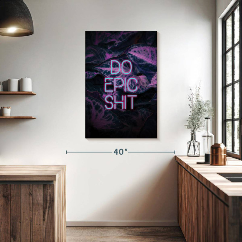 Do Epic Shit, 39" H x 26" W