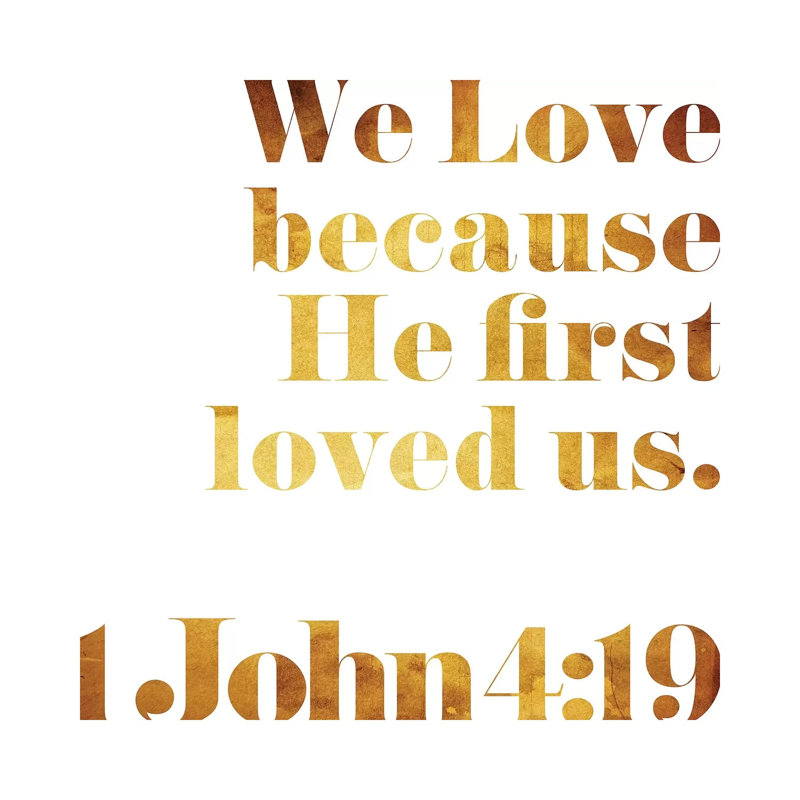 John 4:19 Text by Mlli Villa - Print on Canvas, Wrapped Canvas, 45.72cm H x 45.72cm W x 3.81cm D