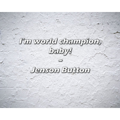 Artsy Quote "I’m world champion, baby!" By Jenson Button Gallery Wrapped Canvas
