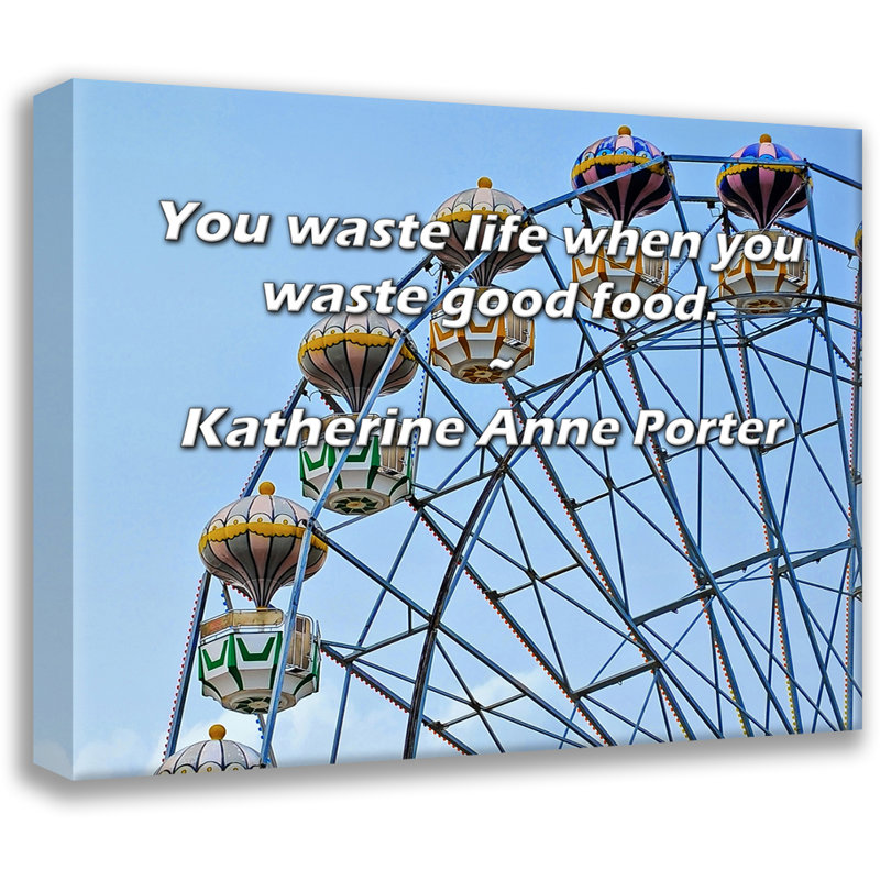 Trinx Gallery Wrapped Canvas By Katherine Anne Porter: "You waste life when you waste good fo