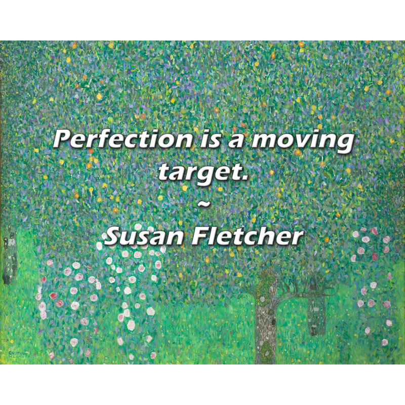 Susan Fletcher Citation: La perfection est une cible en mouvement., H 26 po x l 32 po