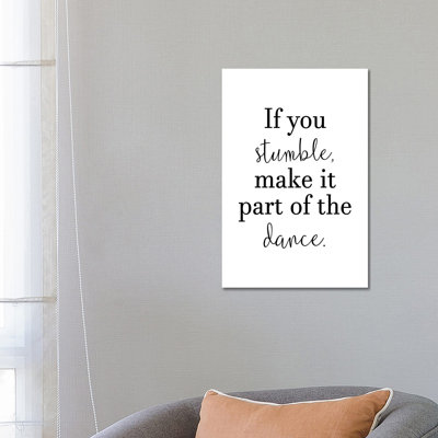 If You Stumble Make It Part Of The Dance by Pixy Paper - Wrapped Canvas Print