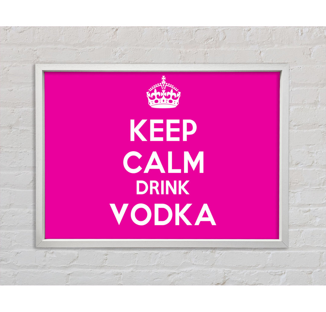 Kitchen Quote Keep Calm Drink Vodka Pink - Single Picture Frame Typography on Canvas