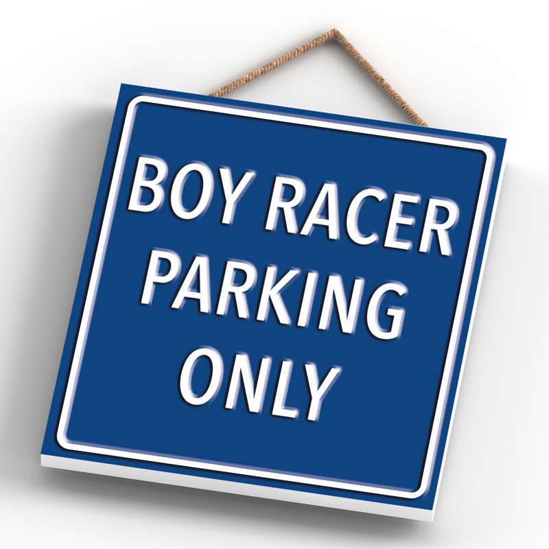 Boy Racer Parking Only - Print on MDF