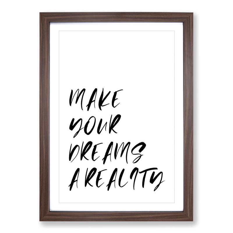 Make Your Dreams a Reality - Picture Frame Typography, Walnut Framed, 36cm H x 27cm W x 2cm D