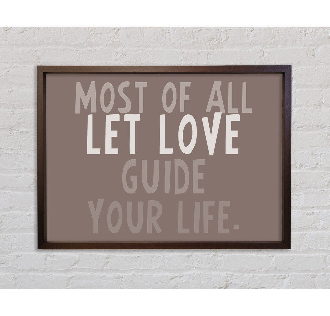 Love Quote Most Of All Let Love Guide Your Life Beige Framed Print