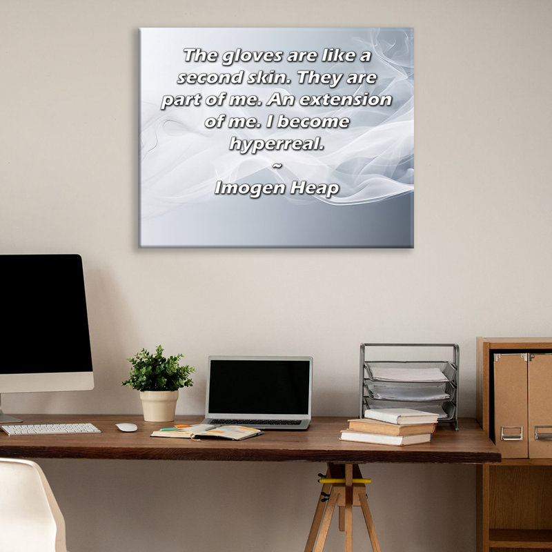 Toile tendue d'ArtsyQuotes par Imogen Heap: «Les gants sont comme une seconde peau. Ils font partie de moi. Une extension de moi. Je deviens hyperréal.»
