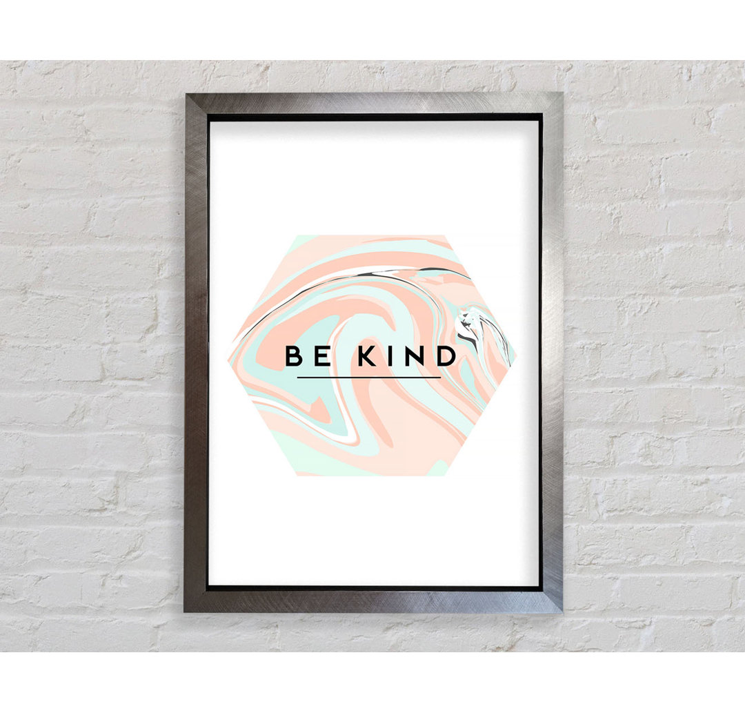 Be Kind - Einzelne Bilderrahmen Kunstdrucke