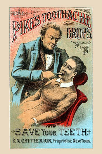 " Use Pikes Toothache Drops And Save Your Teeth ", 66" H x 44" W