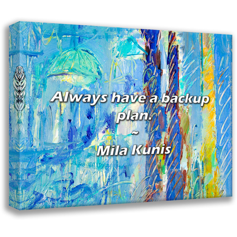 Citation artistique «Toujours un plan de secours». Toile tendue par By Mila Kunis, H 17 po x l 24 po