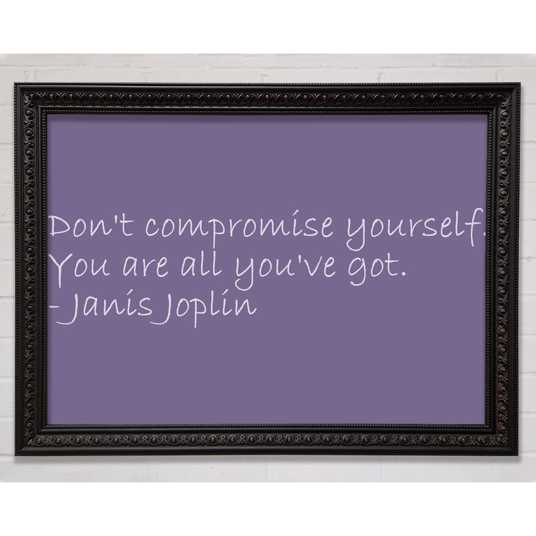 Gerahmtes Poster Famous Quote Janis Joplin Dont Compromise Yourself in Flieder