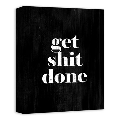 " Get Shit Done "