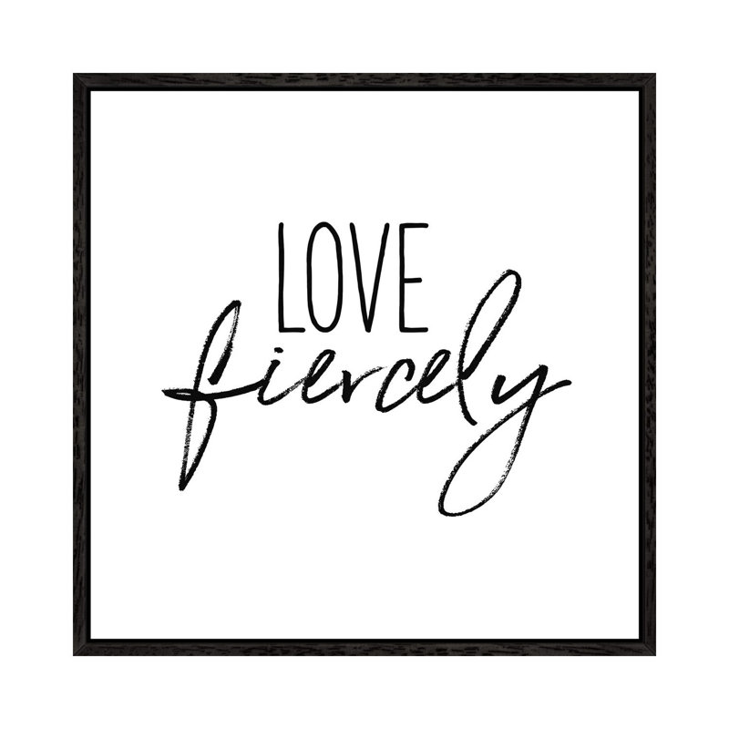 Love Fiercely - Print on Canvas, 66.04cm H x 66.04cm W x 3.81cm D, Black Framed