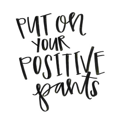 " Positive Pants Handwriting "