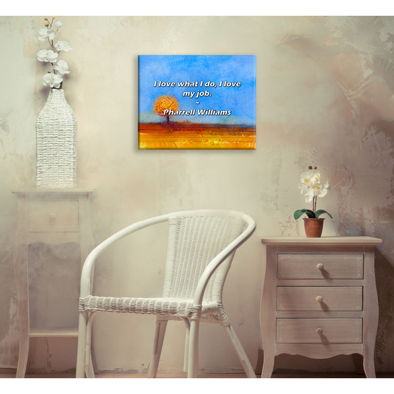 Citation artistique «J'aime ce que je fais, j'adore mon travail». Toile tendue par Pharrell Williams Gallery