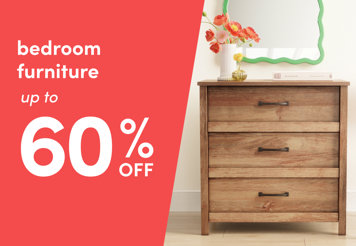 Bedroom furniture up to 60% off.